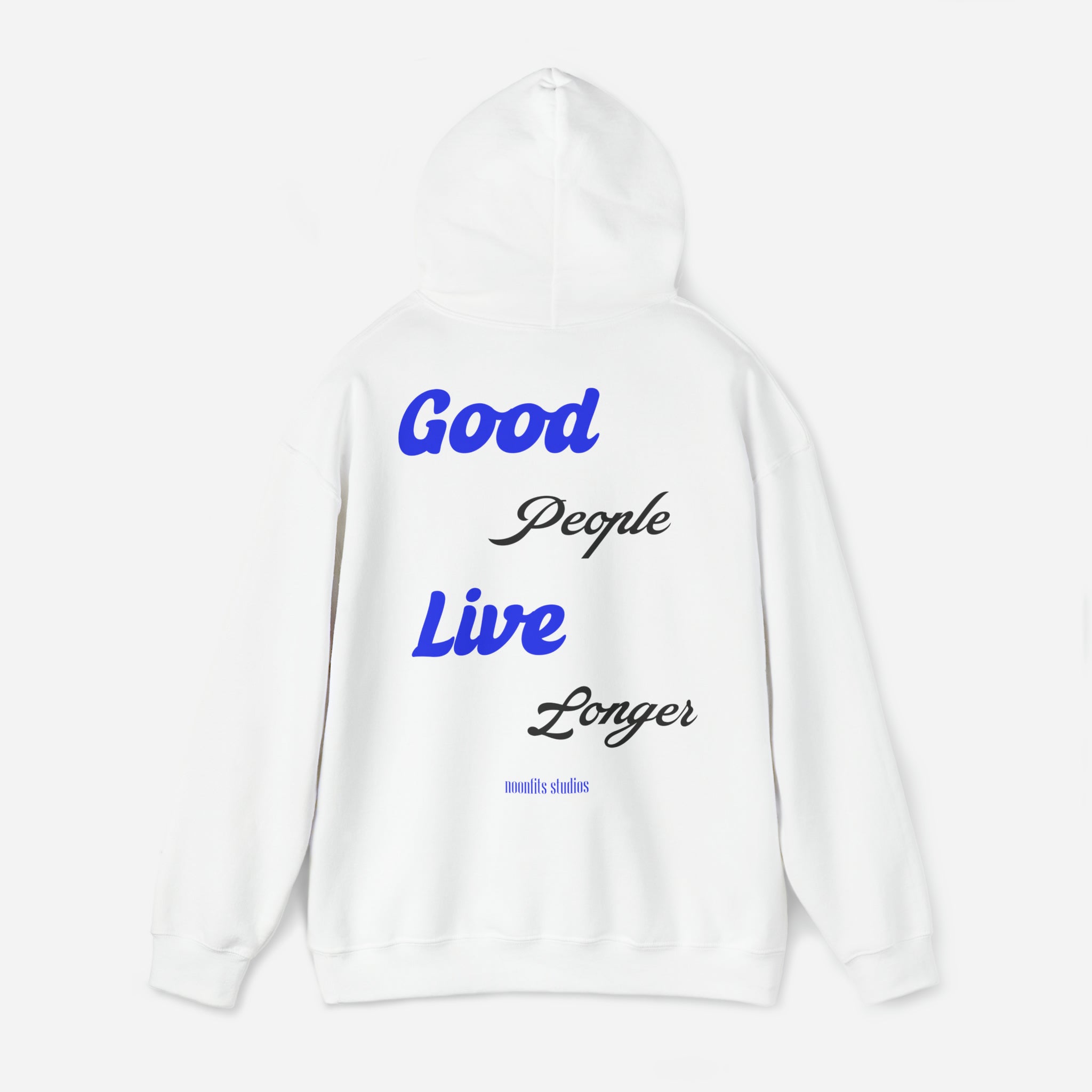 "GOOD PEOPLE LIVE LONGER" Hoodie