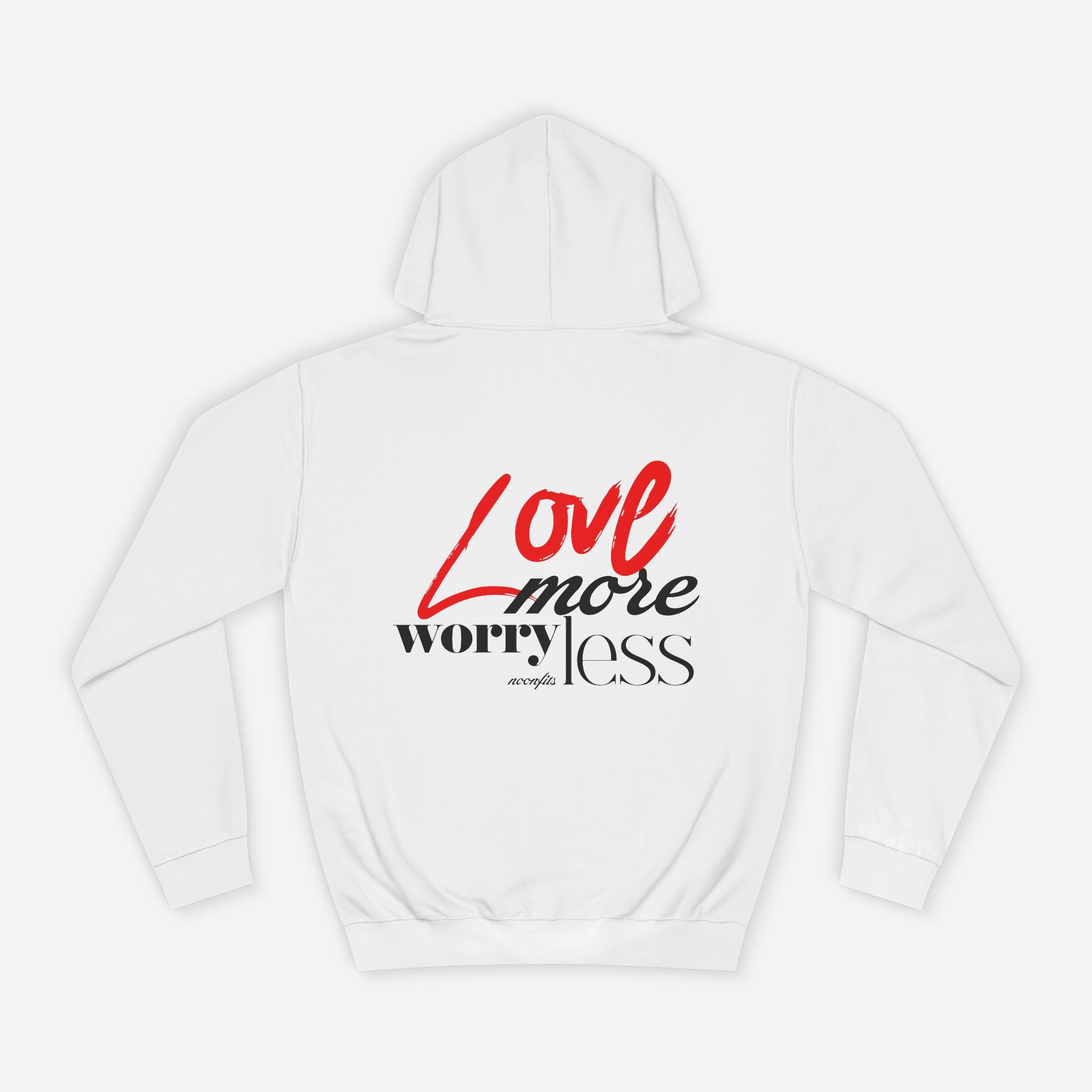 "Love More, Worry Less" Hoodie